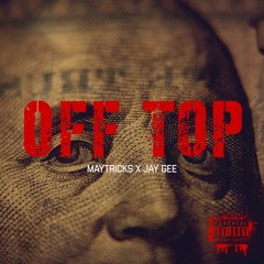 Off Top- Maytricks Ft Jay Gee