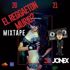 EL REGGAETON MURIO? MIX BY DJ JONEX