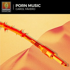 Carol Fávero - Porn Music (Original Mix)