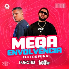 MEGA ENVOLVÊNCIA ELETROFUNK - HUNCHER & DJ LELLO (ELETROFUNK)