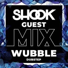 Shook Crew Guest Mix #005 - Wubble