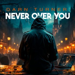 Never Over You - DarnTurner RMX ( 24 )