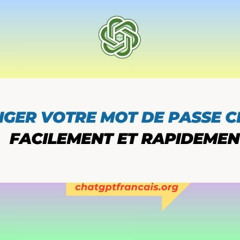 Comment changer votre mot de passe ChatGPT en 5 min