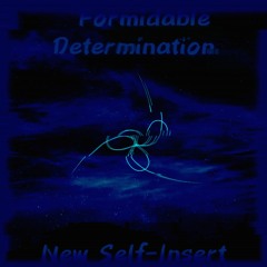 Formidable Determination (Replacement Self-Insert)