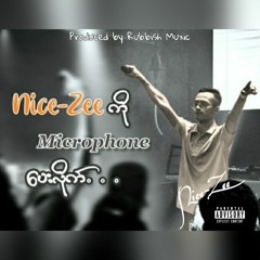 Nice-Zee ကို Microphone ပေးလိုက် (Produced by Rubbish Muxic)