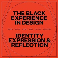 free read✔ The Black Experience in Design: Identity, Expression & Reflection