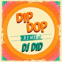 Dj Did - Dip Dop (RMx)