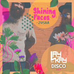 Zusha - Shining Faces [DJ LAYKAY Disco Edit]