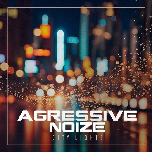 Agressive Noize - City Lights