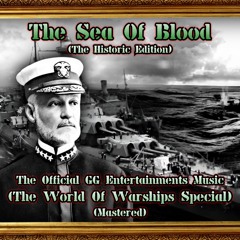 The Sea Of Blood (The Historic Edition) (The World Of Warships Special) (Mastered)