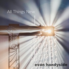 All Things New - Evan Handyside | fingerstyle guitar