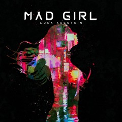 Mad Girl - Luca Augstein Extended Version