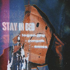 Stay In Bed (w/ yungalk & logan.jpg)
