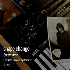 Shape Change - original song by Eric Nash (StrayHorse) - 2025