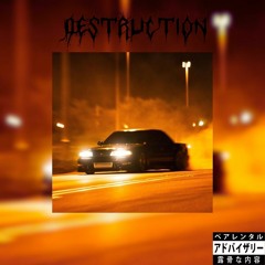 Destruction