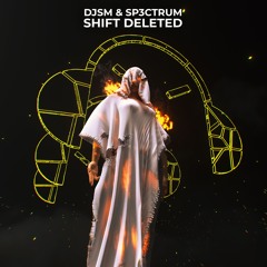 DJSM, SP3CTRUM - Shift Deleted