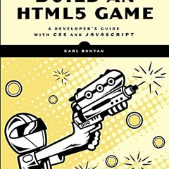 [Get] EBOOK 📙 Build an HTML5 Game: A Developer's Guide with CSS and JavaScript by  K