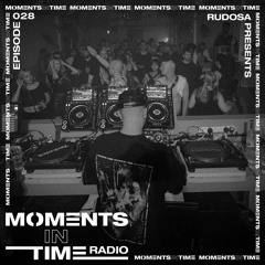 Moments In Time Radio Show 028 - Rudosa Live @ Moments In Time Event Pt1