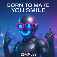 Born To Make You Smile