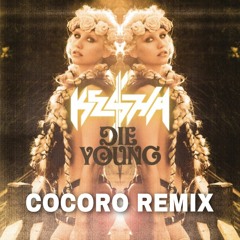Ke$ha - Die Young (COCORO Remix)