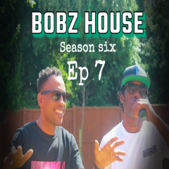 Bobz House S6 EP 7