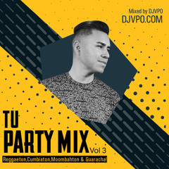Tu Party Mix Vol3 By DJVPO (Perreo,Cumbiaton,Moombahton & Guaracha!)