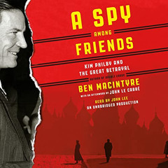 View EBOOK 🗃️ A Spy Among Friends: Kim Philby and the Great Betrayal by  Ben Macinty