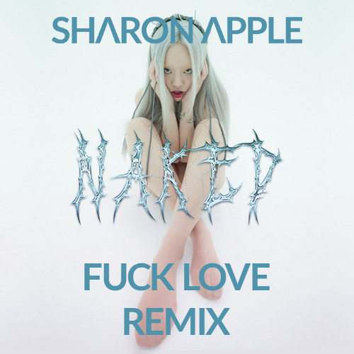 FUCK LOVE (Sharon Apple Remix) - ちゃんみな