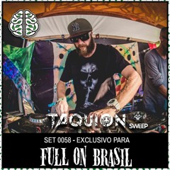 TAQUION | SET 058 EXCLUSIVO FULL ON BRASIL