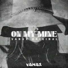 Vanax - On My Mine (Original Mix)