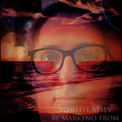 Markyno - Positive Vibes Episodio 3- FREE DOWNLOAD