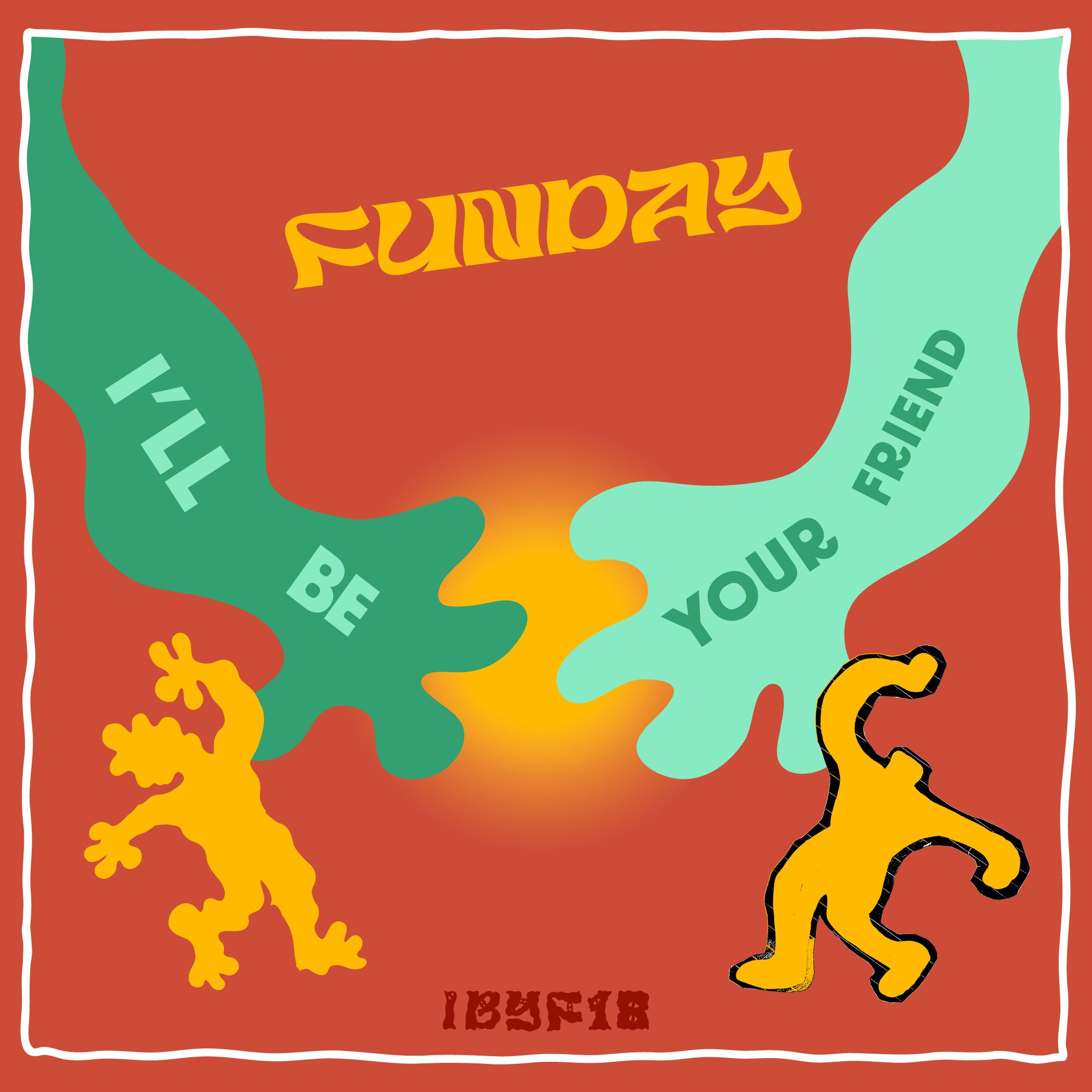 I'll Be Your Friend w/ Funday