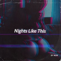 Nights Like This- Sy Nur (Kehlani Original)#nowplaying