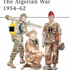 VIEW [EBOOK EPUB KINDLE PDF] The Algerian War 1954–62 (Men-at-Arms) by  Martin Windro