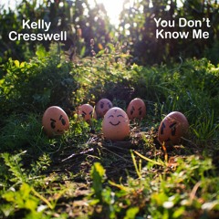 You Don't Know Me - Kelly Cresswell