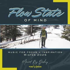 FLOW STATE OF MIND: Winter 2025 - Mixed by Sashy