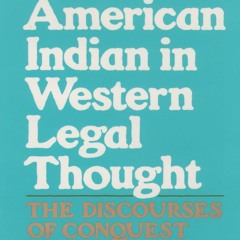 [Book] R.E.A.D Online The American Indian in Western Legal Thought: The Discourses of Conquest
