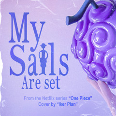 My sails are set (From the Netflix Series "One Piece")