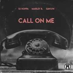 Gavlyn, DJ Hoppa & Marley B. - Call On Me