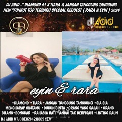 DJ ADID -''DIAMOND 41 X TIARA & JANGAN TANGGUNG TANGGUNG NEW ''FUNKOT (RARA & EYIN)2024