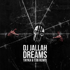 Dj Jallah - Dreams (Tayka & TDB Remix)