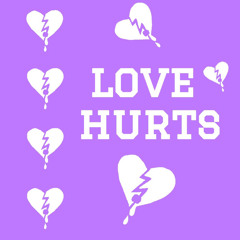 LOVE HURTS