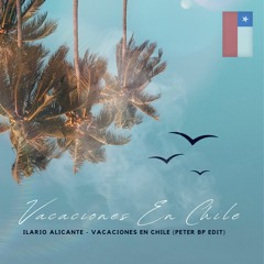 Ilario Alicante - Vacaciones En Chile (PETER BP EDIT)
