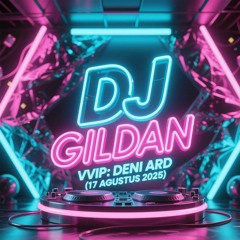 DJ GILDAN 17 AGUSTUS 2025 - ( VVIP DENI ARD )