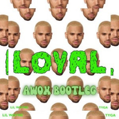 Chris Brown Loyal Awox Bootleg [Free Download]