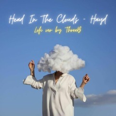 Head In The Clouds - Hayd (Lofi ver by. Hieces)