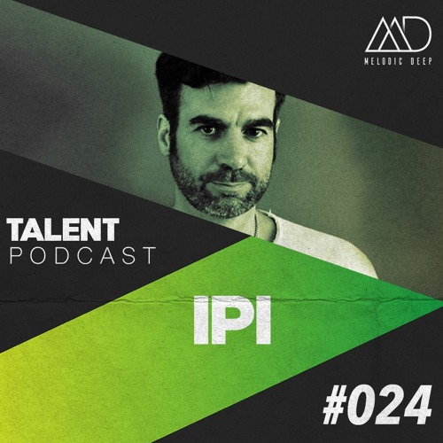 MELODIC DEEP TALENT PODCAST #024 | IPI