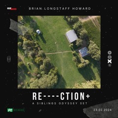 RE----CTION+   Reconnection, A Siblings Odyssey Set - 23.02.2024