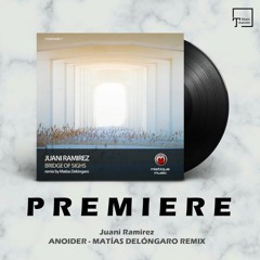 PREMIERE: Juani Ramirez - Anoider (Matías Delóngaro Remix) [MISTIQUE MUSIC]