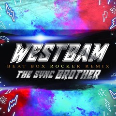 WESTBAM - Beat Box Rocker (THE SYNC BROTHER_JERRYDJ Remix)